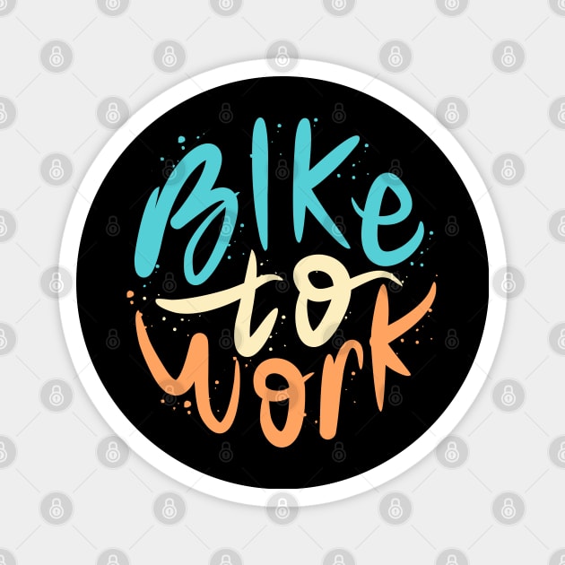 Bike To Work Magnet by Distrowlinc